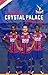 The Official Crystal Palace Annual 2019 by James Bandy
