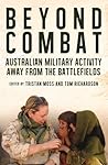 Beyond Combat: Australian military activity away from the battlefield