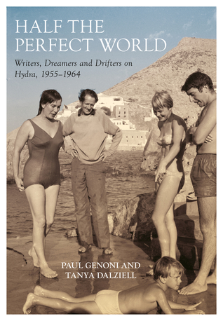 Half the Perfect World: Writers, Dreamers and Drifters on Hydra, 1955?1964 (Biography)