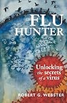 Flu Hunter: Unlocking the secrets of a virus Flu Hunter: Unlocking the secrets of a virus