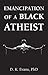 Emancipation of a Black Atheist
