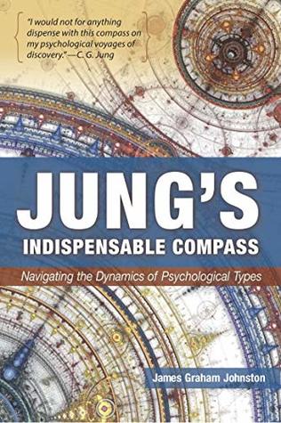 Jung's Indispensable Compass: Navigating the Dynamics of Psychological Types (Kindle Edition)