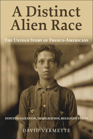A Distinct Alien Race: The Untold Story of Franco-Americans (Paperback)