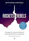Rockets and Rebels: Strategy for anyone looking to build brands that move people Rockets and Rebels: Strategy for anyone looking to build brands that move people