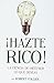 Hazte Rico-Ciencia de Obtener Lo Que Quieres (English and Spanish Edition)