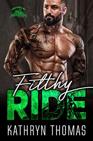 Filthy Ride (Iron Bones MC) (Whiskey Bad Boys Book 3)