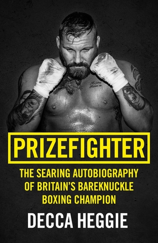 Prizefighter: The Searing Autobiography of Britain’s Bareknuckle Boxing Champion
