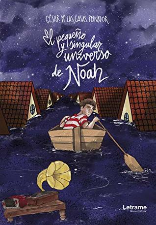 Portada de El pequeño y singular universo de Noah, de César de las Casas Peinador