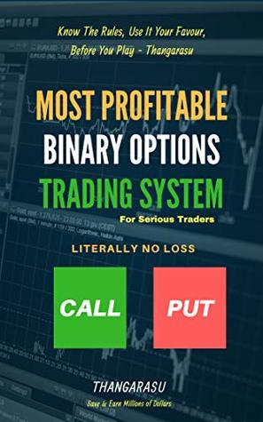 BINARY OPTIONS: Most Profitable Binary Options Trading System & Powerful Money Management Strategies For Serious Traders, LITERALLY NO LOSS (Kindle Edition)