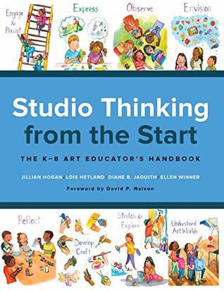 Studio Thinking from the Start: The K–8 Art Educator’s Handbook (Kindle Edition)