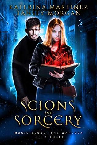 Scions and Sorcery (Magic Blood: The Warlock #3)