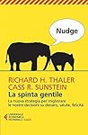 Book cover for Nudge. La spinta gentile: La nuova strategia per migliorare le nostre decisioni su denaro, salute, felicità
