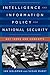 Intelligence and Information Policy for National Security: Key Terms and Concepts (Security and Professional Intelligence Education Series Book 22)