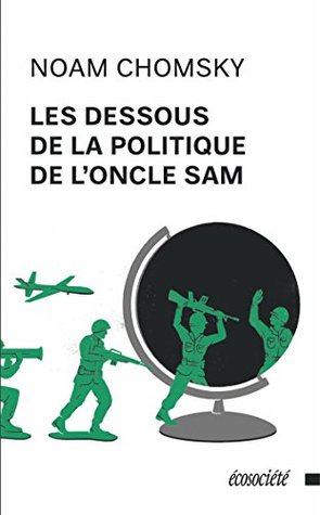 Les dessous de la politique de l'Oncle Sam (Kindle Edition)