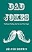 Dad Jokes: The Good, the Bad, And The Just Plain Stupid