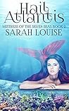 Hail Atlantis by Sarah  Louise