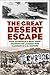 Great Desert Escape: How the Flight of 25 German Prisoners of War Sparked One of the Largest Manhunts in American History