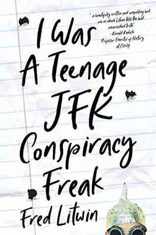 I Was A Teenage JFK Conspiracy Freak (Kindle Edition)