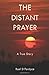 The Distant Prayer: A True ...
