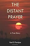 The Distant Prayer: A True Story