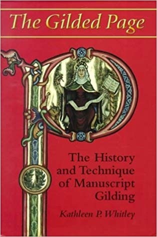 The Gilded Page: The History and Technique of Manuscript Gilding (Hardcover)
