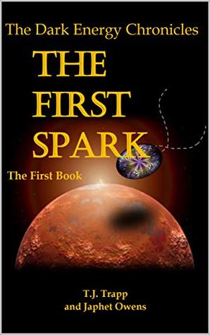 The Dark Energy Chronicles: The First Spark: The First Book