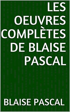 Les Oeuvres complètes de Blaise Pascal