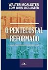 O Pentecostal Reformado O Pentecostal Reformado