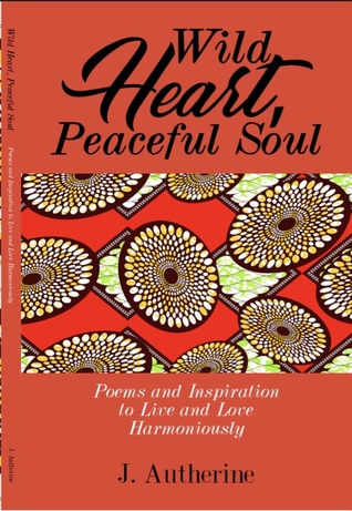 Wild Heart, Peaceful Soul: Poems and Inspiration to Live and Love Harmoniously (Paperback)