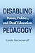 Disabling Pedagogy: Power, Politics, and Deaf Education