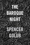 The Baroque Night by Spencer Golub