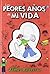 Los peores años de mi vida (Los peores años de mi vida #1)