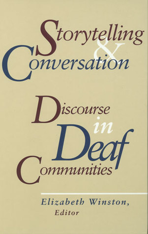 Storytelling and Conversation: Discourse in Deaf Communities (Volume 5) (Sociolinguistics in Deaf Communities)