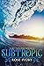 Subtropic (Sky Fletcher Boo...
