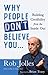 Why People Don’t Believe You… by Rob Jolles