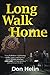 Long Walk Home by Don Helin