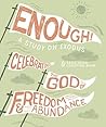 Enough: Celebrating the God of Freedom and Abundance Enough: Celebrating the God of Freedom and Abundance