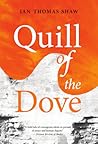 Quill of the Dove by Ian Thomas Shaw