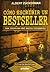Como escribir un bestseller by Albert Zuckerman