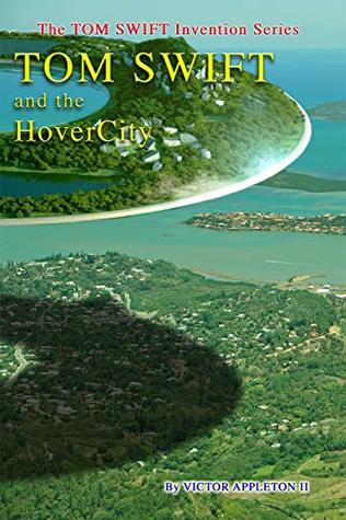 Tom Swift and the HoverCity (The TOM SWIFT Invention Series Book 25)