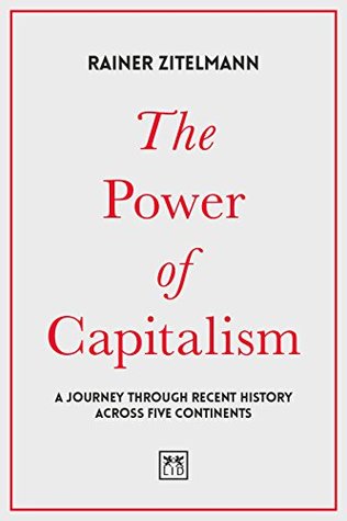 The Power of Capitalism: A Journey through Recent History across Five Continents (Hardcover)