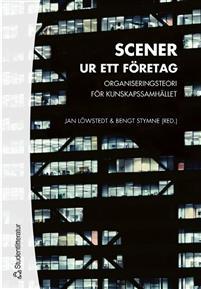 Scener ur ett företag - Organiseringsteori för kunskapssamhället