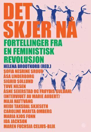 Det skjer nå - fortellinger fra en feministisk revolusjon