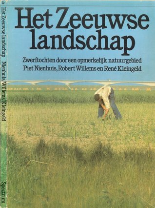 Het Zeeuwse landschap. Zwerftochten door een opmerkelijk natuurgebied. (Paperback)