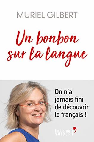 Un bonbon sur la langue: On n'a jamais fini d'apprendre le français ! (LA LIBRAIRIE VU)