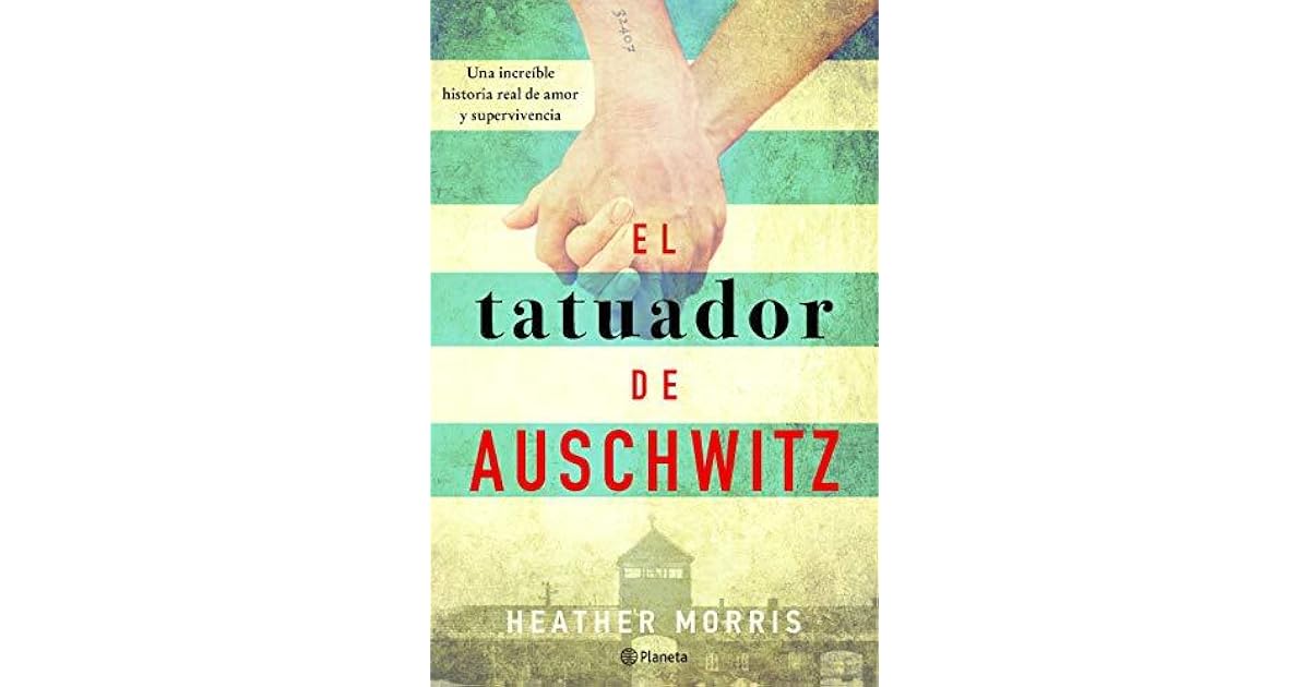 El tatuador de Auschwitz by Heather Morris