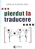 Pierdut la traducere