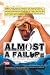 Almost a Failure: My Life W...