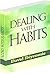Dealing with Habits by David Ibiyeomie Dealing with Habits by David Ibiyeomie