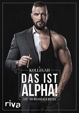 DAS IST ALPHA!: Die 10 Boss-Gebote (Kindle Edition)